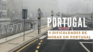 4 DIFICULDADES DE MORAR EM Portugal