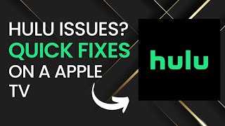 Quick Fixes for Hulu Problems on Apple TVs