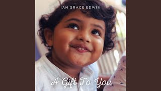 A Gift To You (feat. Ian Grace Edwin)