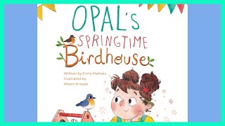 📖🪺🏠 Opal’s Springtime Birdhouse By Emily Matheis READ ALOUD