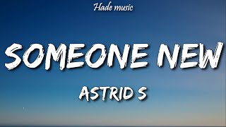 Astrid S - Someone New (Lyrics)