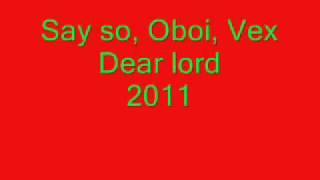 Say So, Oboi, Vex - Dear Lord ( NEW 2011)