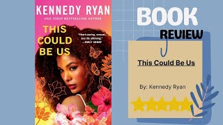 This Could Be Us by Kennedy Ryan   Book Review