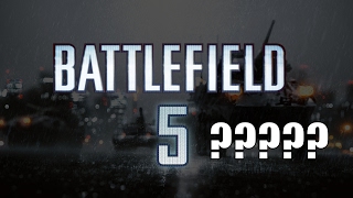 Battlefield 5??? The Next Battlefield Game!!!