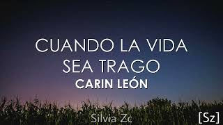 Carin León - Cuando La Vida Sea Trago (Letra)