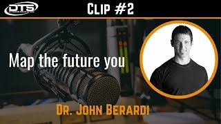 John Berardi Clip#2: Map the future you