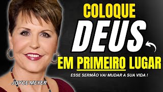 Coloque DEUS em PRIMEIRO LUGAR | Joyce Meyer