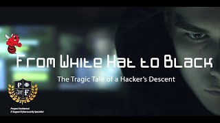 From White Hat to Black: The Tragic Tale of a Hacker's Descent