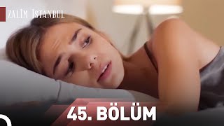 Zalim İstanbul 45. Bölüm