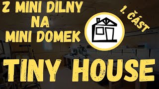 Z dílny na Tiny house 1část