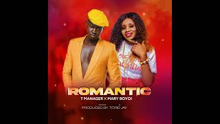 Romantic - T Manager ft Mary Boyoi