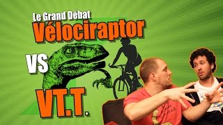 Velociraptor vs V.T.T (Le Grand Débat)