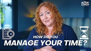 Business Owners | How Do You Manage Your Time?