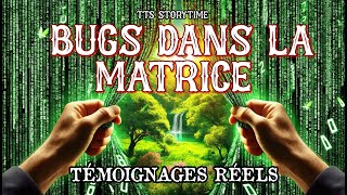 BUGS DANS LA MATRICE  | Ces Histoires vont vous HANTER