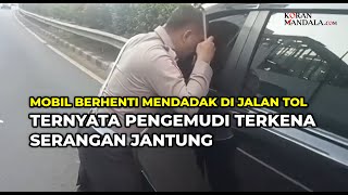 Mobil Berhenti Mendadak di Jalan Tol Ternyata Pengemudi Terkena Serangan Jantung