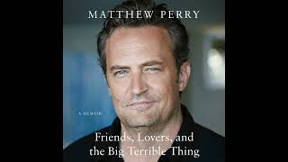 Friends, Lovers, and the Big Terrible Thing by Matthew Perry | Audiobook Excerpt