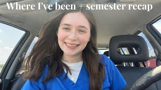 Where I've Been + Spring Semester of Nursing School Update + Recap  | Junior Year