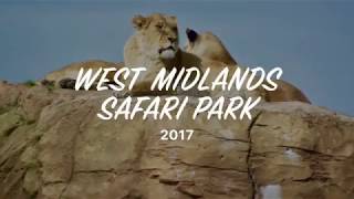 VISITING WEST MIDLANDS SAFARI PARK - 2017