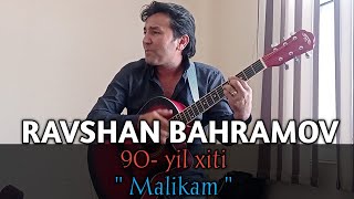 RAVSHAN BAHRAMOV | 90- YIL XITI | " MALIKAM " | POP MUSIC |