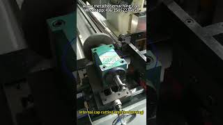 Internal cap cutting machine sawing