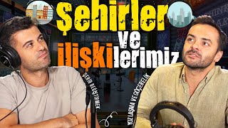 YAŞADIĞIMIZ ŞEHİRLE, İLİŞKİLERİMİZ ARASINDA BAĞLANTI VAR MI? 🏙 |  (İçimizde Kalan "O" Bölüm!)