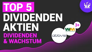 TOP 5 DIVIDENDENAKTIEN – DIVIDENDEN & WACHSTUM