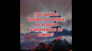 Por qué los Testigos de Jehová no aceptan transfusiones de sangre 🩸? #jesus #catholicsaint