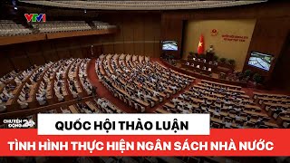 Sáng 05/11: Quốc hội thảo luận về Ngân sách Nhà nước | Thời sự