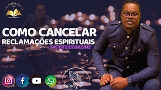 Tema : Como Cancelar Reclamações Espirituais  - Pastor Djo Gualdino