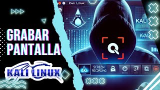 ✅ Como GRABAR la Pantalla en Kali Linux | Kazam Screen Recorder 🔴🖥️