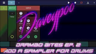 Drambo Bites Ep. 2: Add a Sampler for Drums - Daveypoo, The Mobile Music Minstrel