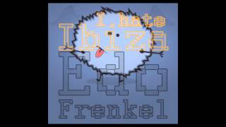 I hate Ibiza - Edo Frenkel