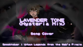 Lavender Tone (Hysteria Mix) - Song Cover (Spooktober : Urban Legends from the Web's Finale)