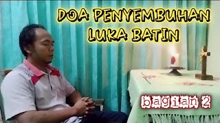 DOA PENYEMBUHAN LUKA BATIN (Part 2)