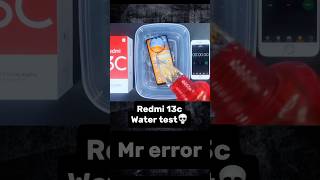 Redmi 13c Water test💀💀 | Mr error