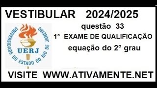 questao 33  VESTIBULAR   UERJ 2024 2025 1° exame de qualificacao equação do 2grau