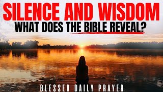 Keeping Silent is the Key: See What the Bible Says! Daily Prayer Devotional and Christian Motivation