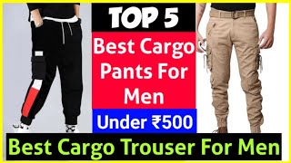 TOP 5 Best Cargo Pants For Men Under 500 | Best Cargo Pants in Flipkart | cargo trouser outfit