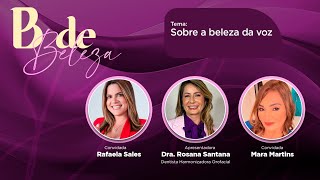 B de Beleza - Sobre a Beleza da Voz | Episódio #6