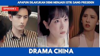 HALALKAN SEGALA CARA DEMI MENJADI ISTRI PRESIDEN PART 1 | DRAMA CHINA | ALUR FILM DRAMA