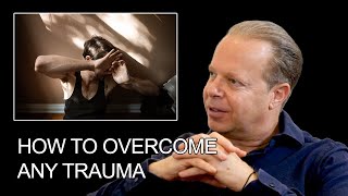 HOW TO OVERCOME ANY TRAUMA | Motivational Speech | Dr. Joe Dispenza