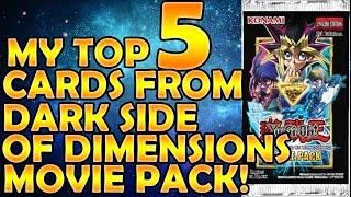 BEST! YUGIOH! My Top 5 Cards from Dark Side Of Dimensions Movie Pack!