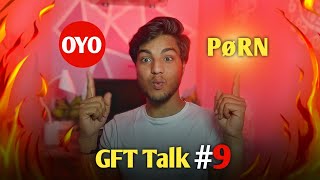 PORN & Oyo Rooms on Fire🔥| GFT Talk #9