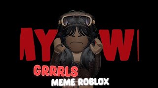 GRRRLS - Animation Meme (Roblox)