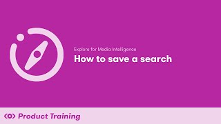 Explore for Media Intelligence: How to Save a Search