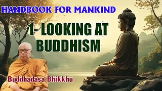 HANDBOOK FOR MANKIND 1- LOOKING AT BUDDHISM | Buddhadasa Bhikkhu