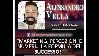 ALESSANDRO VELLA - MARKETING, PERCEZIONI E NUMERI... LA FORMULA DEL SUCCESSO! - LIVE