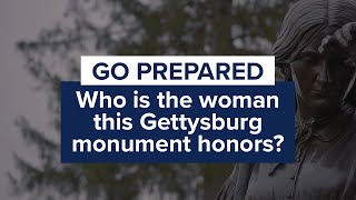 Go Prepared: Who is the woman this Gettysburg monument honors?