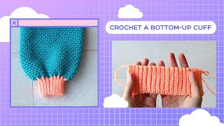 Crochet A Ribbed Cuff From The Bottom-Up \\ Plus, Linen Stitch Spiral \\ The Better Sweater Pt. 1