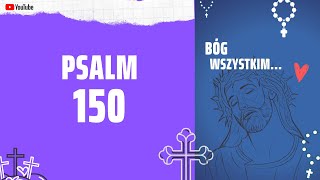 PSALM 150